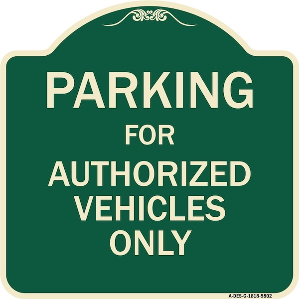 Designer Series-Parking For Authorized Vehicles Only Sign, 18" x 18", G-1818-9802